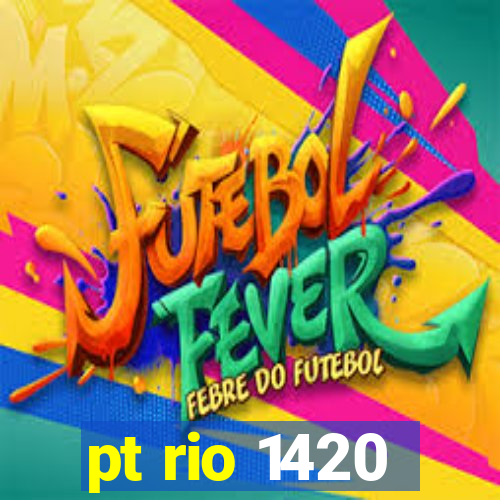 pt rio 1420